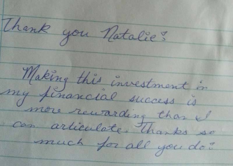 Hand-written note: Thank you Natalie! Making this investment in my financial success is more rewarding than I can articulate. Thanks so much for all you do!